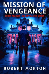 Mission of Vengeance: Corey Pearson- CIA Spymaster Series