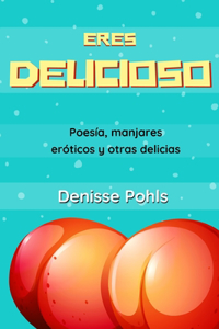 Eres Delicioso