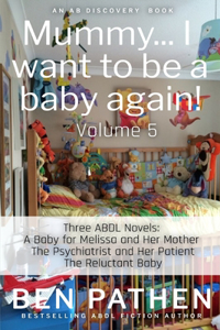 Mummy... I want to be a baby again! (Vol 5)