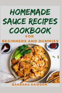 Homemade Sauce Recipes Cookbook For Beginners and Dummies