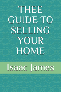 Thee Guide to Selling Your Home