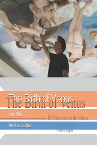 Birth of Venus El Nacimiento de Venus The Mural El Mural Andres Lopez