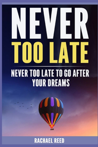 Never Too Late