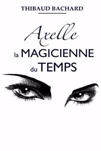 Axelle la Magicienne du Temps