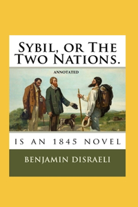 Sybil, or The Two Nations Annotated