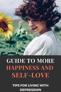 Guide To More Happiness And Self-Love
