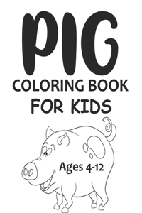 Pig Coloring Book For Kids Ages 4-12