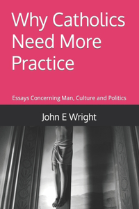 Why Catholics Need More Practice
