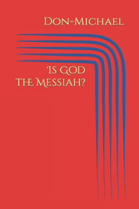 Is God the Messiah?