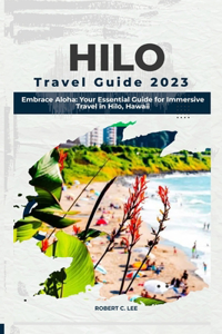 Hilo Travel Guide 2023