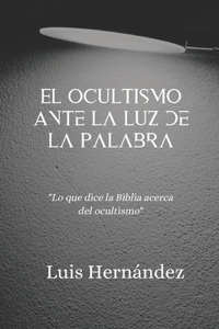 Ocultismo Ante la Luz de la Palabra