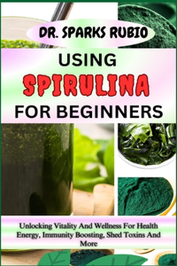 Using Spirulina for Beginners