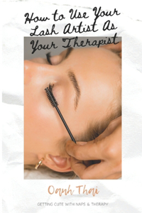 How to Use Your Lash Artist As your Therapist