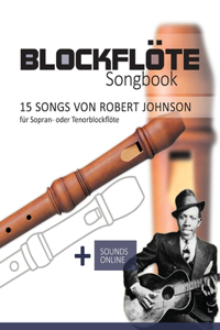 Blockflöte Songbook - 15 Songs von Robert Johnson