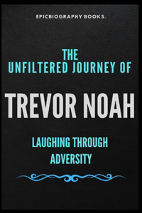 Unfiltered Journey of Trevor Noah