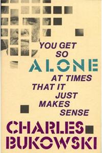You Get So Alone at Times