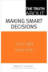 Truth About Making Smart Decisions, The