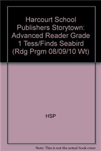 Harcourt School Publishers Storytown: Advanced Reader Grade 1 Tess/Finds Seabird
