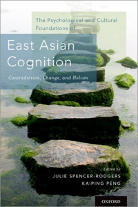 Psychological and Cultural Foundations of East Asian Cognition