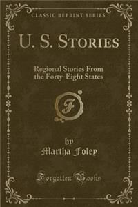 U. S. Stories: Regional Stories from the Forty-Eight States (Classic Reprint)