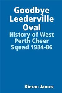 Goodbye Leederville Oval: History of West Perth Cheer Squad 1984-86: History of West Perth Cheer Squad 1984-86