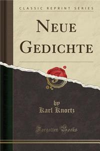 Neue Gedichte (Classic Reprint)