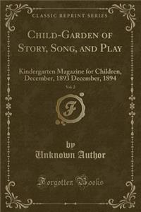 Child-Garden of Story, Song, and Play, Vol. 2