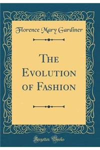The Evolution of Fashion (Classic Reprint)