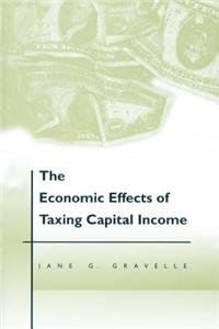 The Economic Effects of Taxing Capital Income
