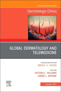 Global Dermatology and Telemedicine, an Issue of Dermatologic Clinics