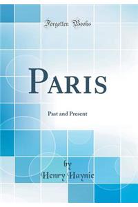 Paris: Past and Present (Classic Reprint)
