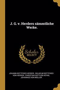J. G. v. Herders sämmtliche Werke.