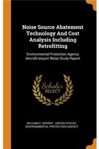 Noise Source Abatement Technology And Cost Analysis Including Retrofitting