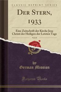 Der Stern, 1933, Vol. 65: Eine Zeitschrift Der Kirche Jesu Christi Der Heiligen Der Letzten Tage (Classic Reprint)