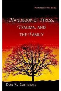 Handbook of Stress, Trauma, and the Family
