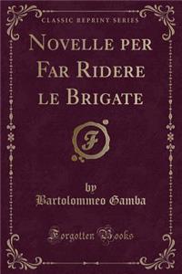 Novelle Per Far Ridere Le Brigate (Classic Reprint)