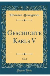 Geschichte Karls V, Vol. 1 (Classic Reprint)