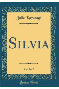 Silvia, Vol. 3 of 3 (Classic Reprint)