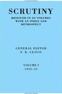 Scrutiny: A Quarterly Review Vol 1 1932-33: Volume 1, 1932-33