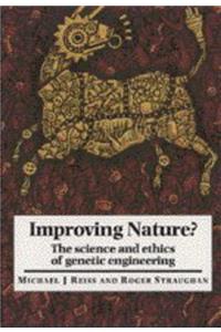Improving Nature?: The Science and Ethics of Genetic Engineering