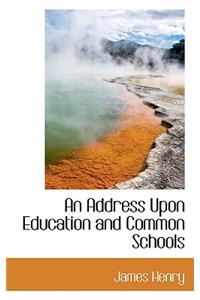 An Address Upon Education and Common Schools
