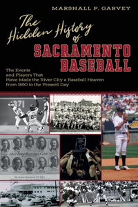 Hidden History of Sacramento Baseball