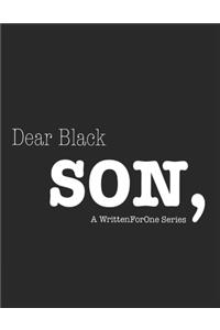 Dear Black Son: A WrittenForOne Series