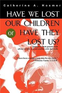 Have We Lost Our Children or Have They Lost Us?