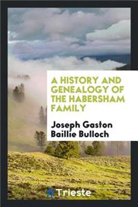 A History and Genealogy of the Habersham Family