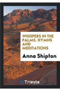 Whispers in the Palms: Hymns and Meditations