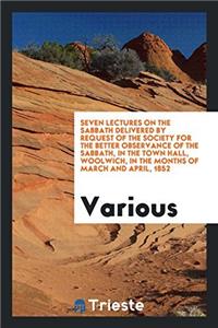SEVEN LECTURES ON THE SABBATH DELIVERED
