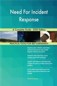 Need For Incident Response A Complete Guide - 2020 Edition