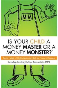 Is Your Child a Money Master or a Money Monster?
