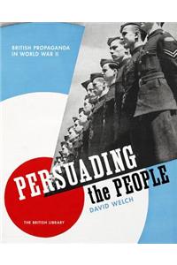 Persuading the People: British Propaganda in World War II